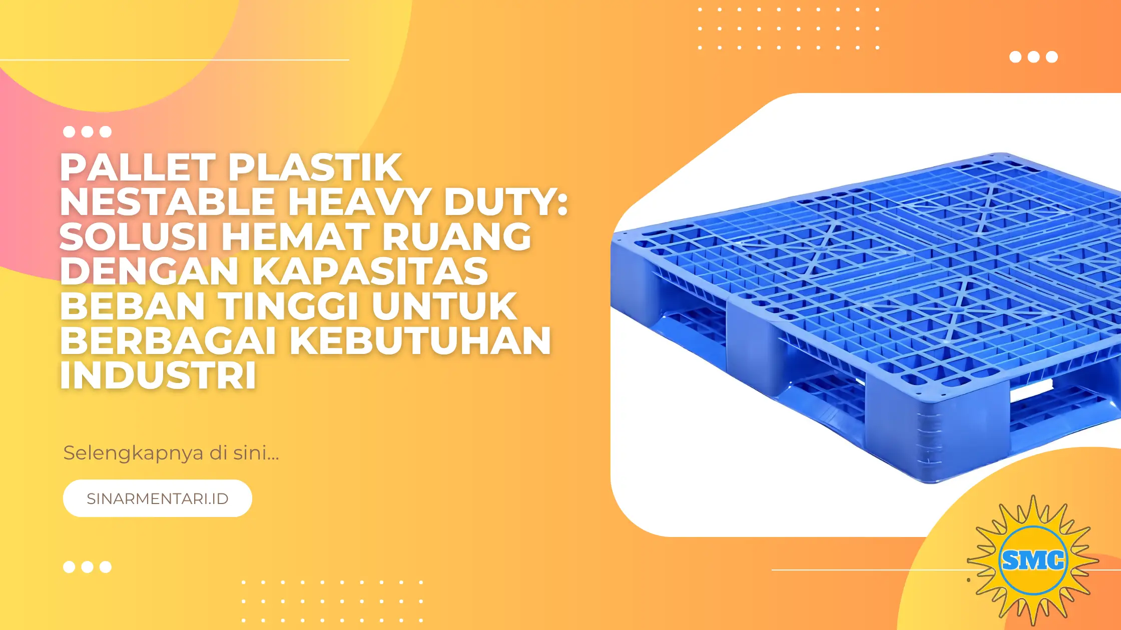 Pallet Plastik Nestable Heavy Duty: Solusi Hemat Ruang dengan Kapasitas Beban Tinggi untuk Berbagai Kebutuhan Industri