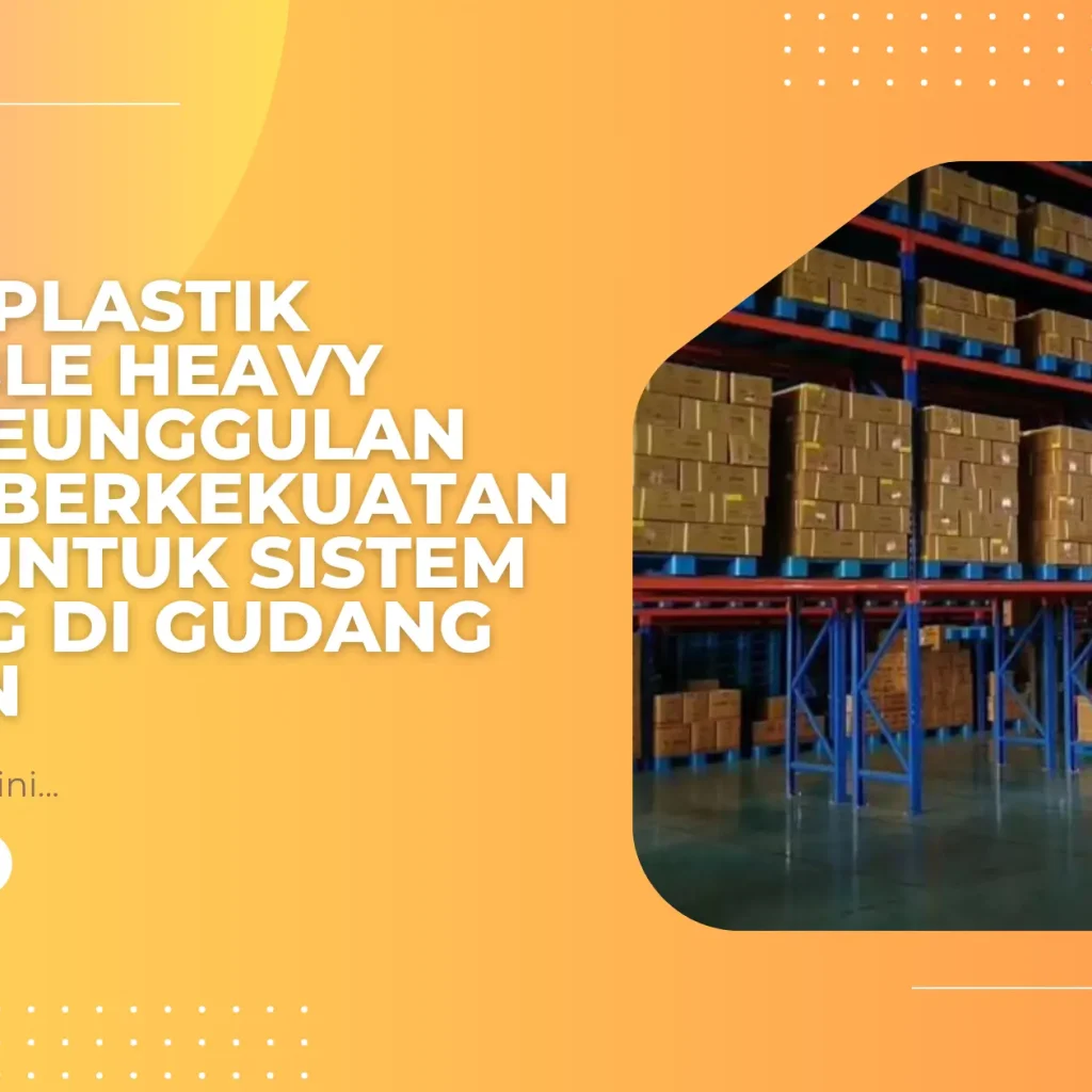Pallet Plastik Rackable Heavy Duty: Keunggulan Pallet Berkekuatan Tinggi untuk Sistem Racking di Gudang Modern