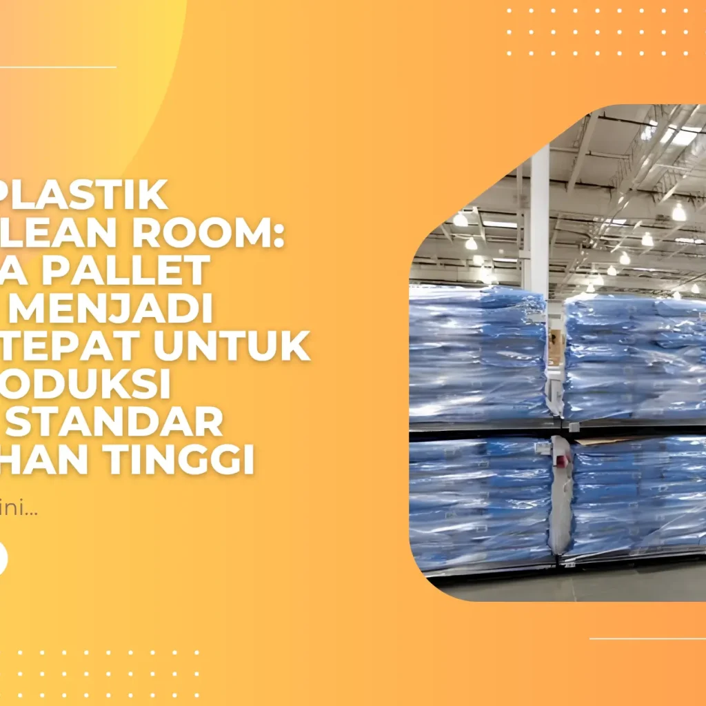 Pallet Plastik untuk Clean Room: Mengapa Pallet Higienis Menjadi Pilihan Tepat untuk Area Produksi dengan Standar Kebersihan Tinggi