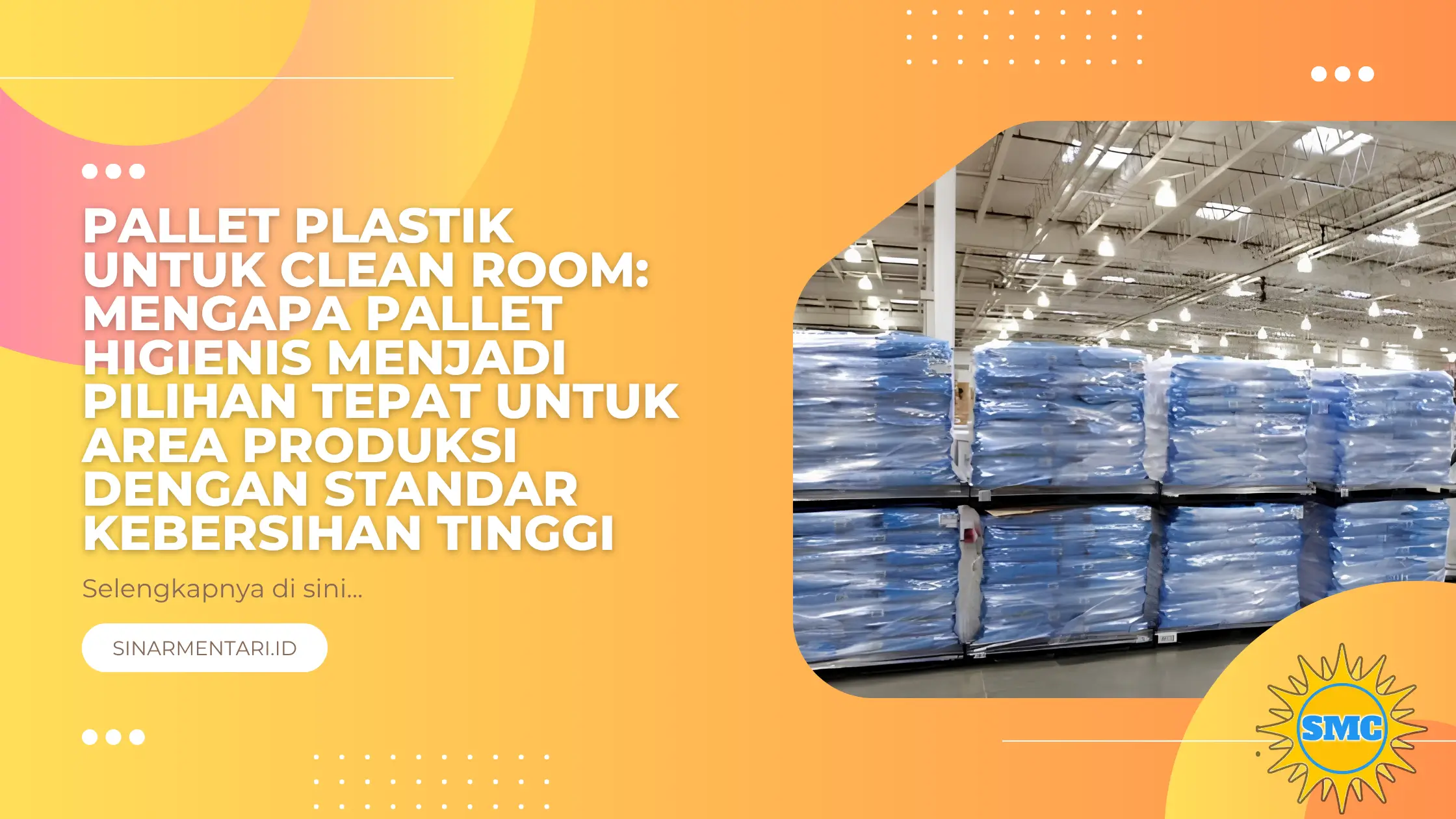 Pallet Plastik untuk Clean Room: Mengapa Pallet Higienis Menjadi Pilihan Tepat untuk Area Produksi dengan Standar Kebersihan Tinggi