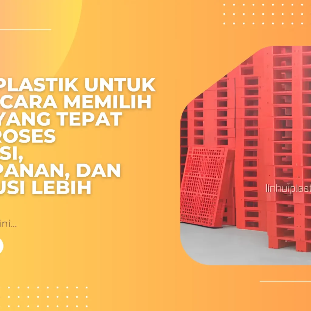 Pallet Plastik untuk Pabrik: Cara Memilih Pallet yang Tepat agar Proses Produksi, Penyimpanan, dan Distribusi Lebih Efisien