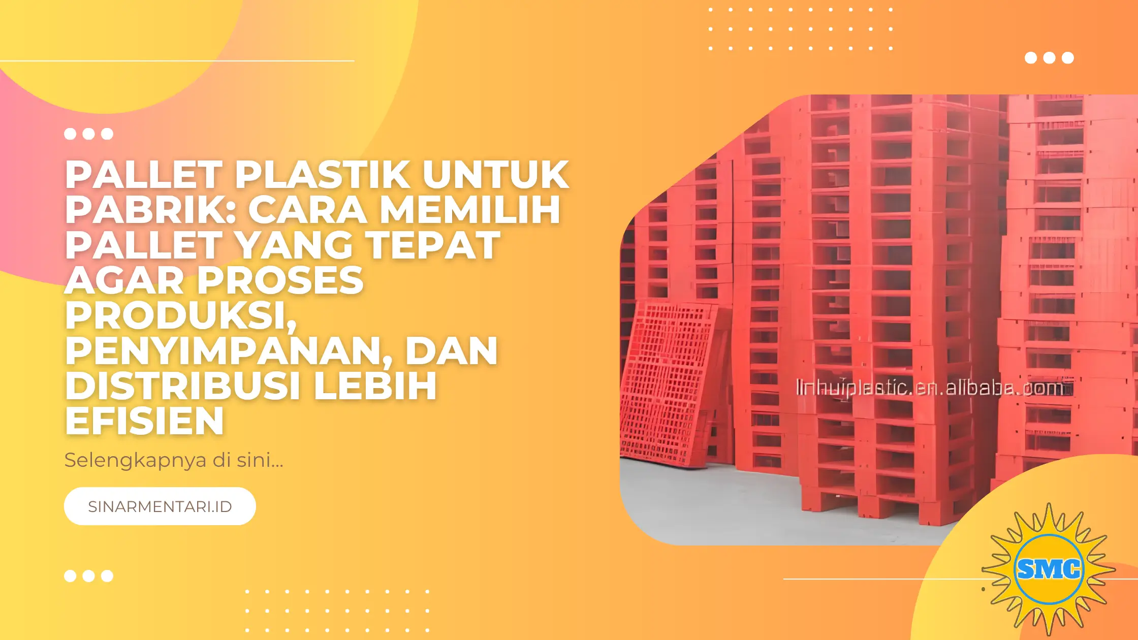 Pallet Plastik untuk Pabrik: Cara Memilih Pallet yang Tepat agar Proses Produksi, Penyimpanan, dan Distribusi Lebih Efisien