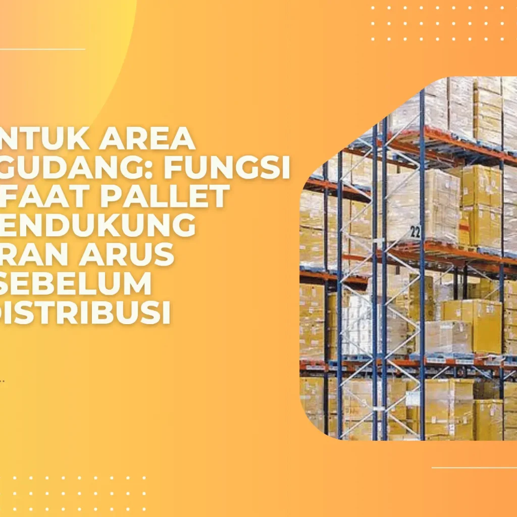 Pallet untuk Area Staging Gudang: Fungsi dan Manfaat Pallet dalam Mendukung Kelancaran Arus Barang Sebelum Proses Distribusi