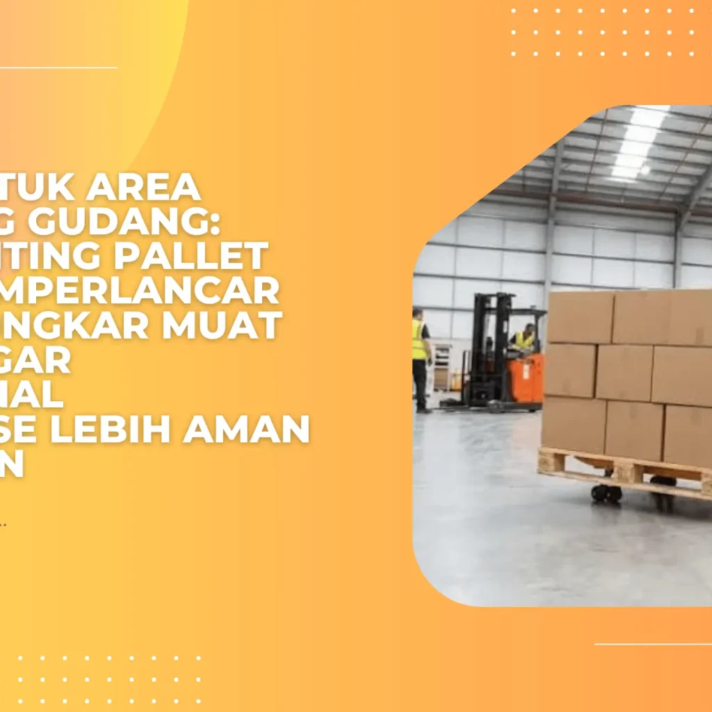 Pallet untuk Area Unloading Gudang: Peran Penting Pallet dalam Memperlancar Proses Bongkar Muat Barang agar Operasional Warehouse Lebih Aman dan Efisien
