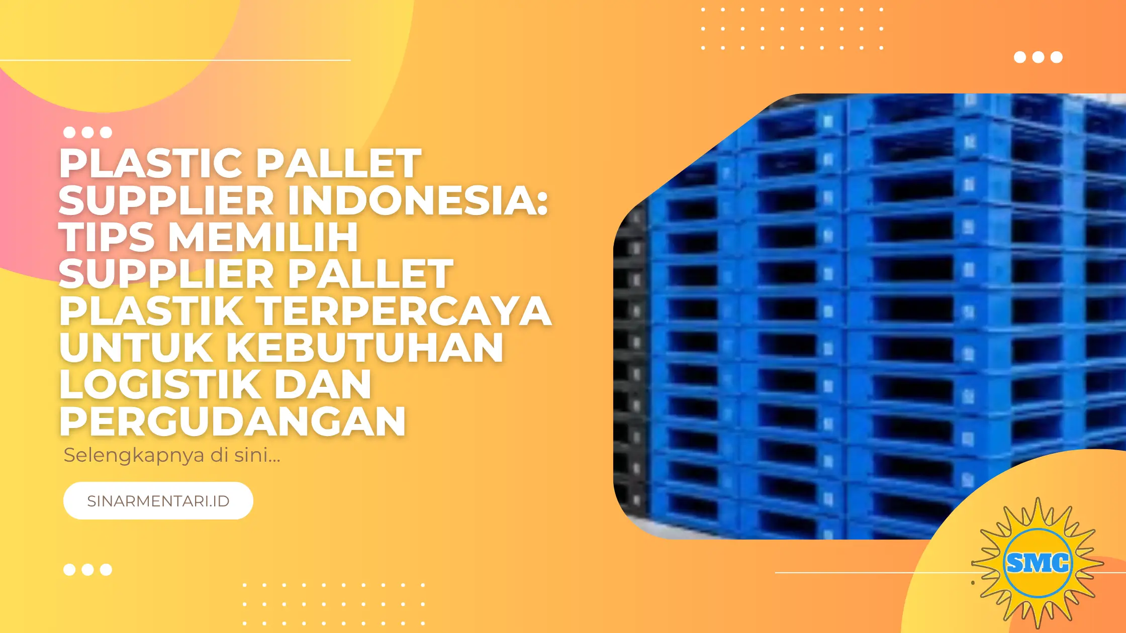 Plastic Pallet Supplier Indonesia: Tips Memilih Supplier Pallet Plastik Terpercaya untuk Kebutuhan Logistik dan Pergudangan