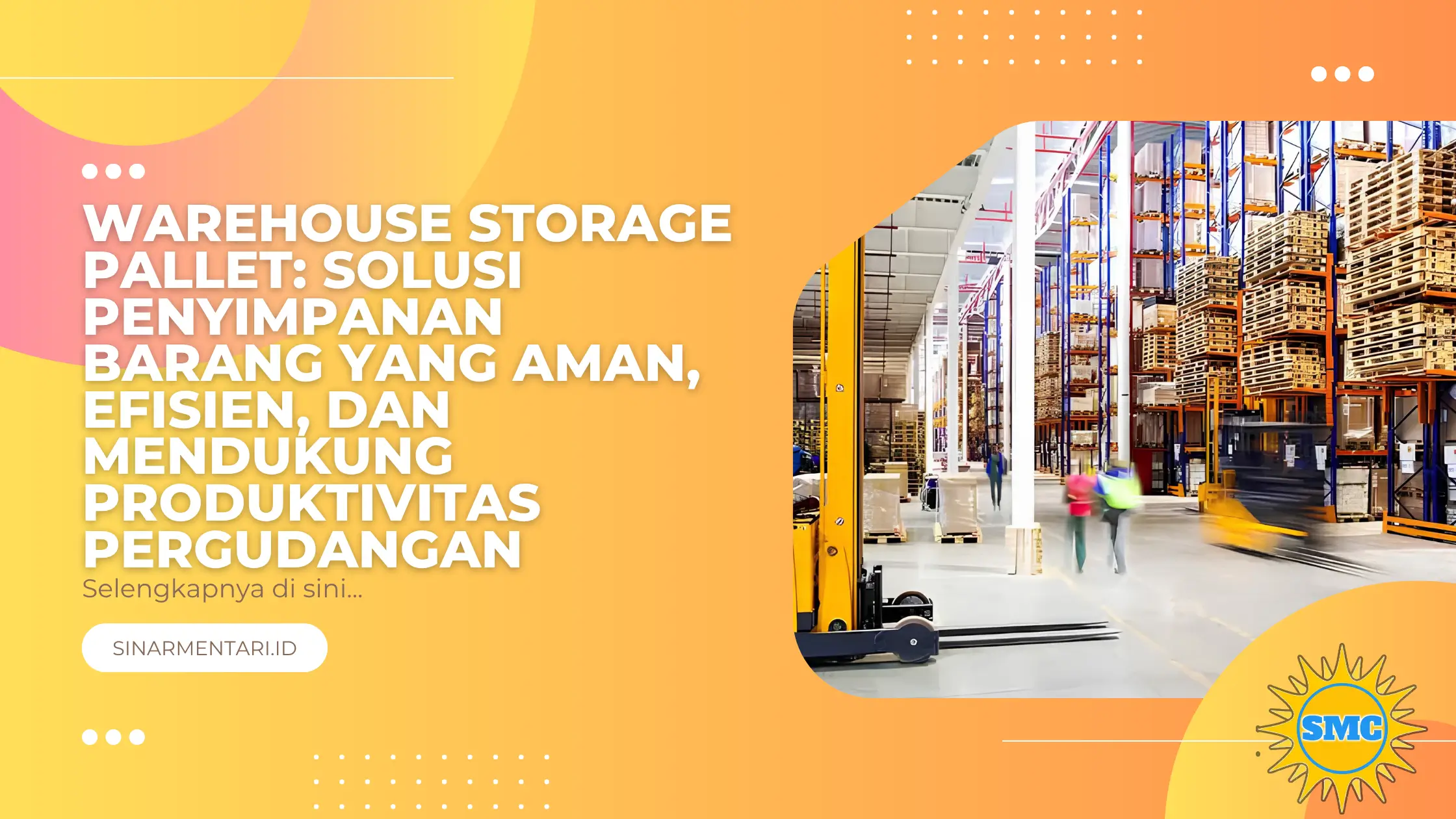 Warehouse Storage Pallet: Solusi Penyimpanan Barang yang Aman, Efisien, dan Mendukung Produktivitas Pergudangan