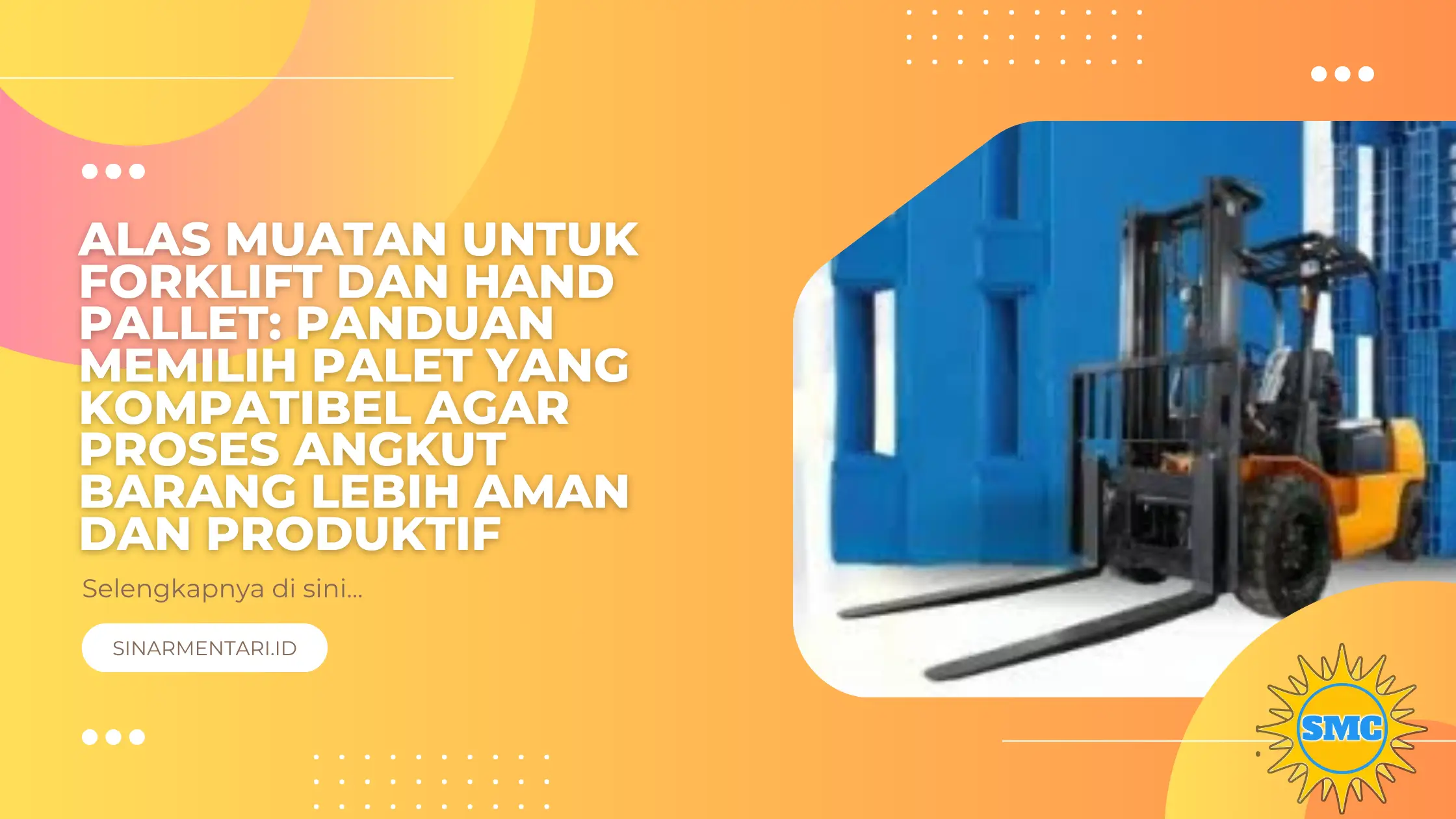 Alas Muatan untuk Forklift dan Hand Pallet: Panduan Memilih Palet yang Kompatibel agar Proses Angkut Barang Lebih Aman dan Produktif