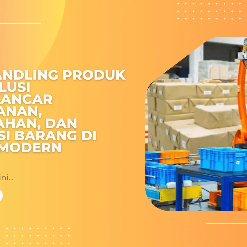 Media Handling Produk FMCG: Solusi Memperlancar Penyimpanan, Perpindahan, dan Distribusi Barang di Gudang Modern