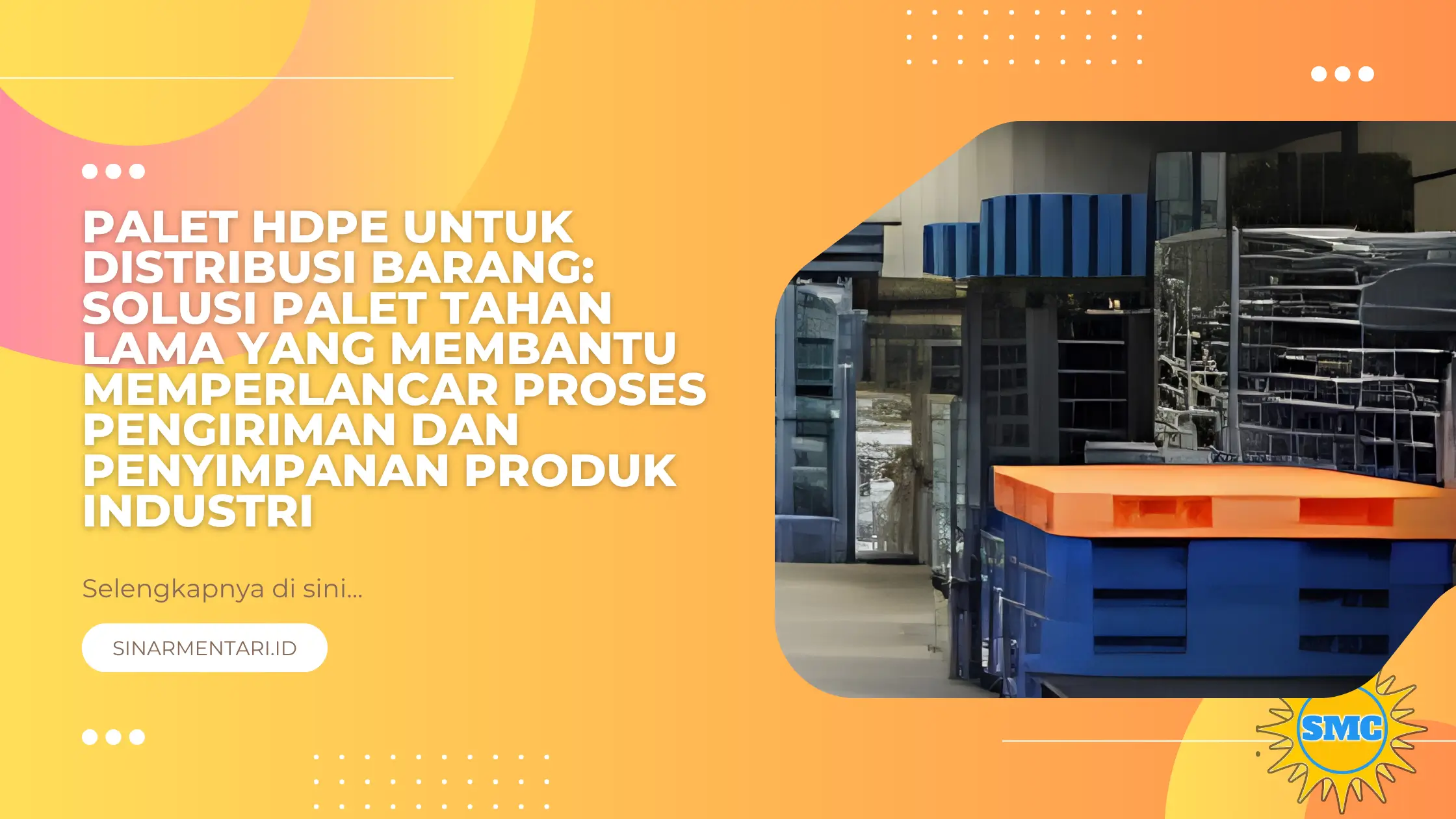 Palet HDPE untuk Distribusi Barang: Solusi Palet Tahan Lama yang Membantu Memperlancar Proses Pengiriman dan Penyimpanan Produk Industri