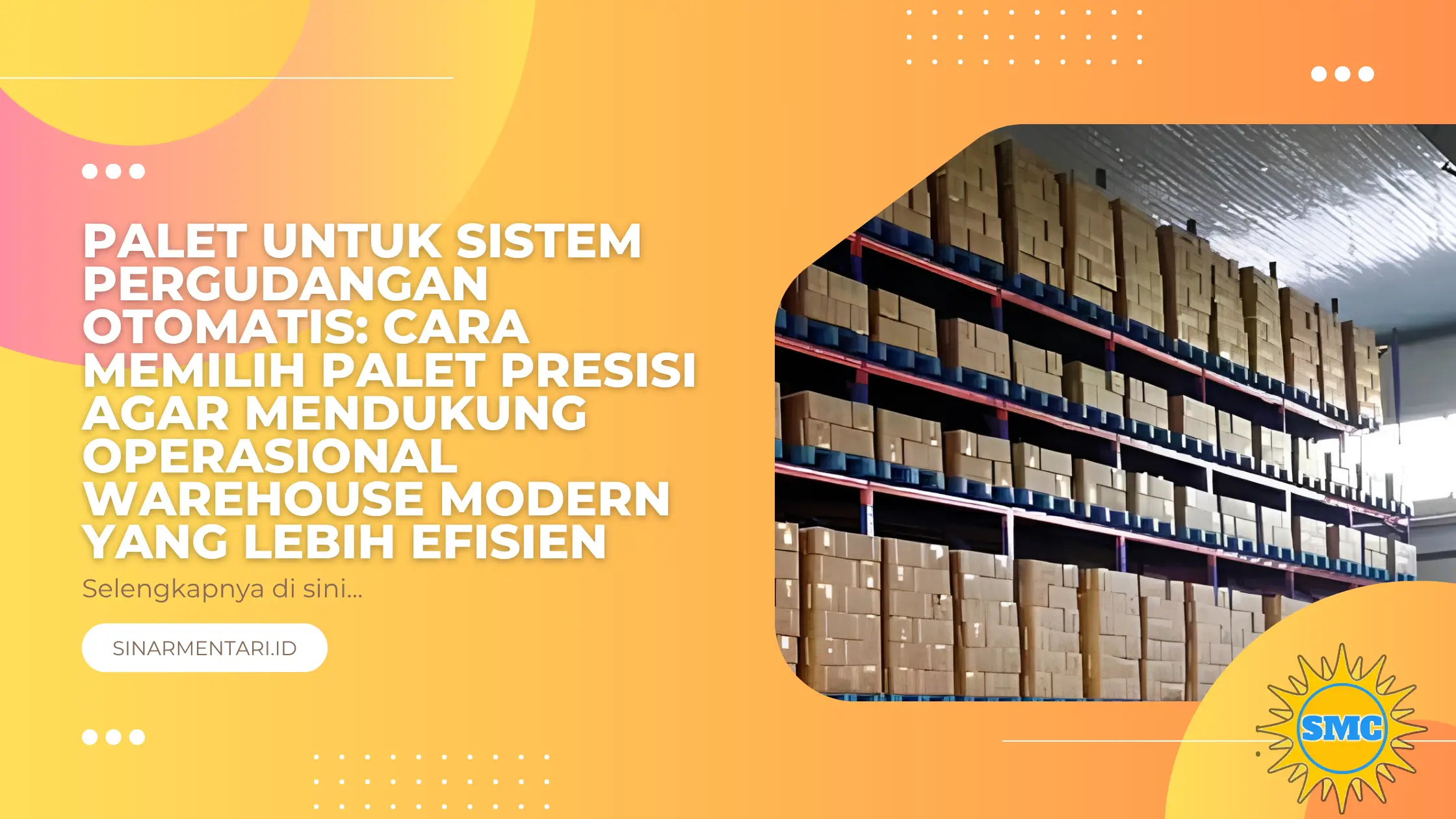 Palet untuk Sistem Pergudangan Otomatis: Cara Memilih Palet Presisi agar Mendukung Operasional Warehouse Modern yang Lebih Efisien