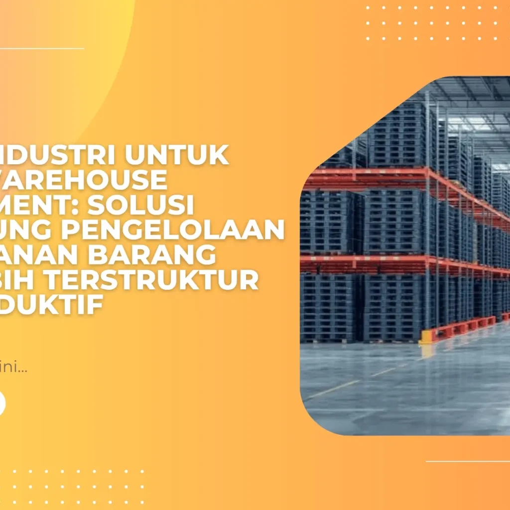 Pallet Industri untuk Sistem Warehouse Management: Solusi Mendukung Pengelolaan Penyimpanan Barang yang Lebih Terstruktur dan Produktif
