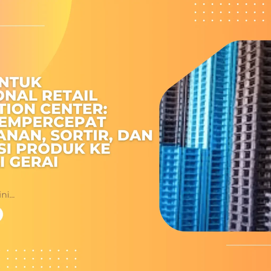 Pallet untuk Operasional Retail Distribution Center: Solusi Mempercepat Penyimpanan, Sortir, dan Distribusi Produk ke Berbagai Gerai