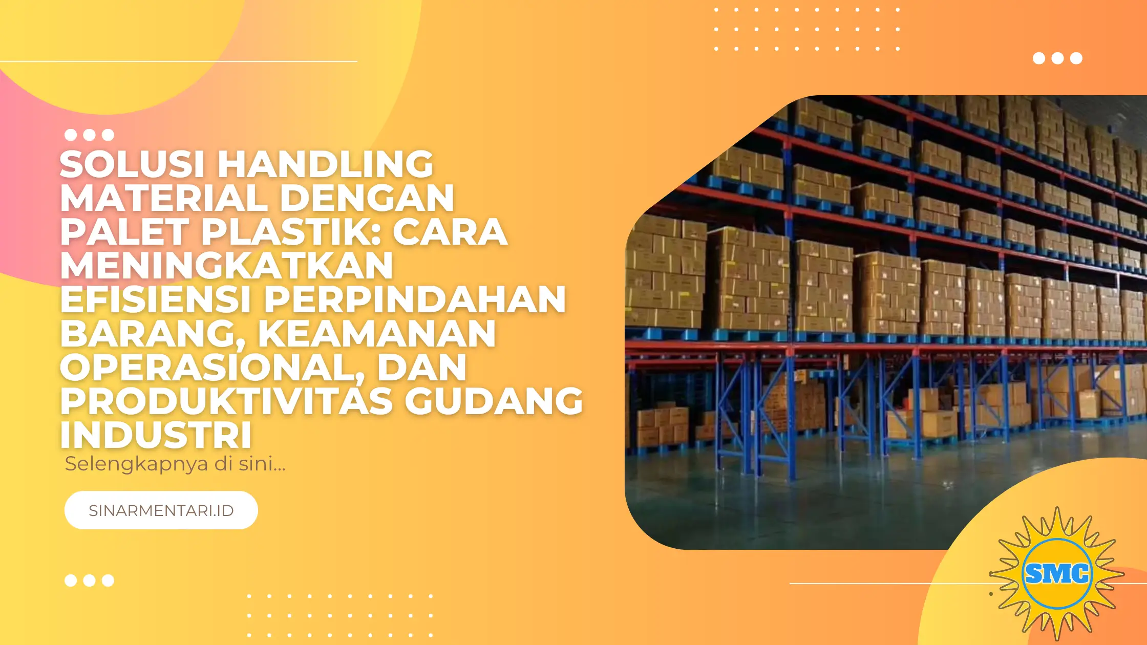 Solusi Handling Material dengan Palet Plastik: Cara Meningkatkan Efisiensi Perpindahan Barang, Keamanan Operasional, dan Produktivitas Gudang Industri