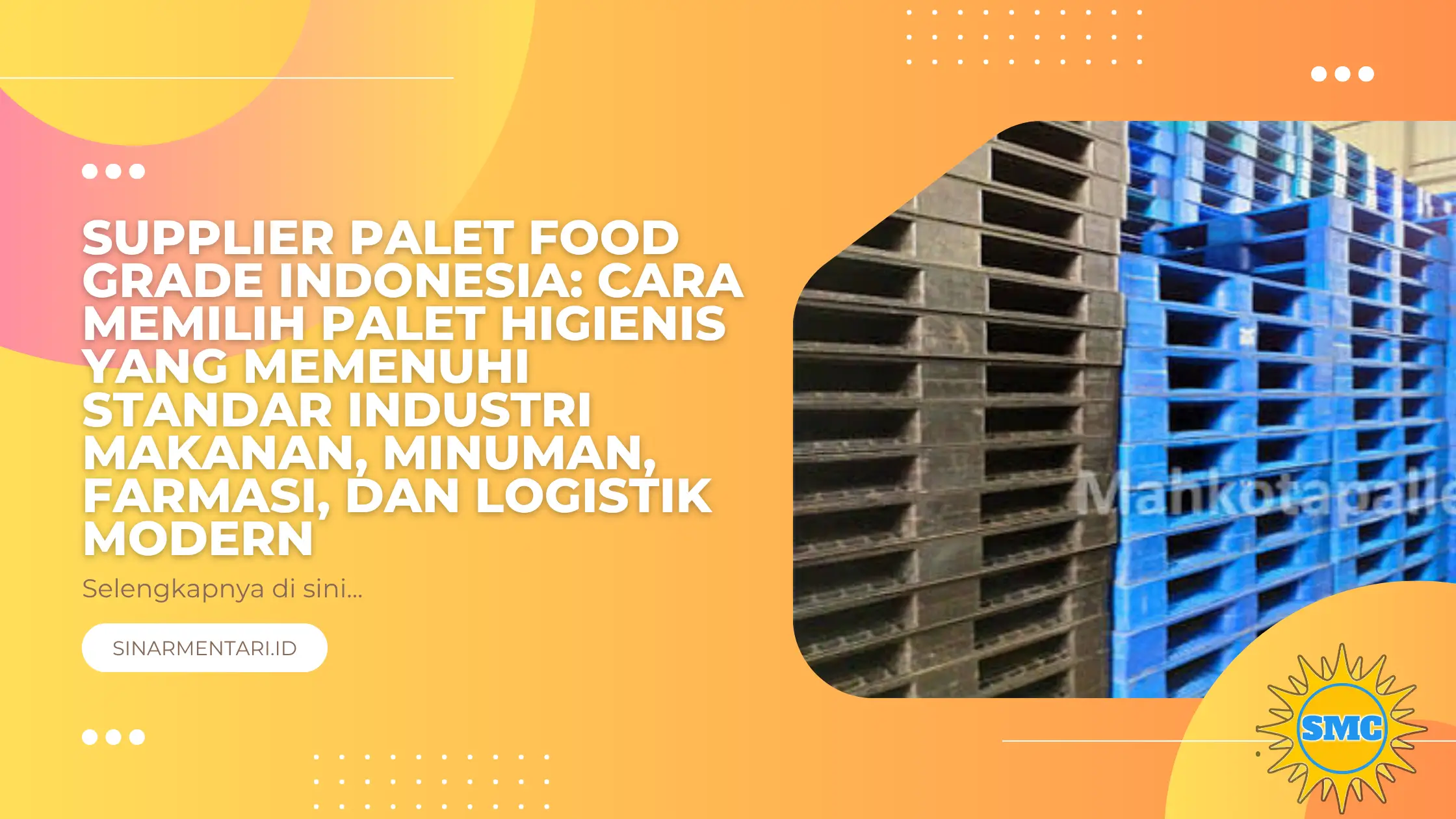 Supplier Palet Food Grade Indonesia: Cara Memilih Palet Higienis yang Memenuhi Standar Industri Makanan, Minuman, Farmasi, dan Logistik Modern